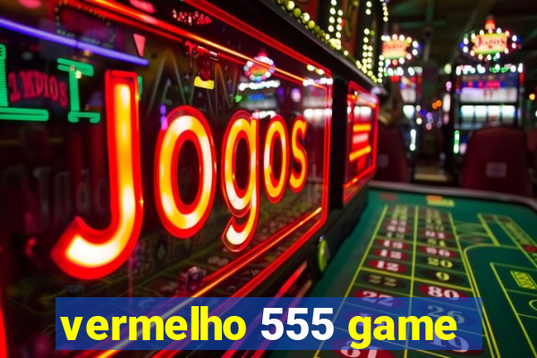 vermelho 555 game